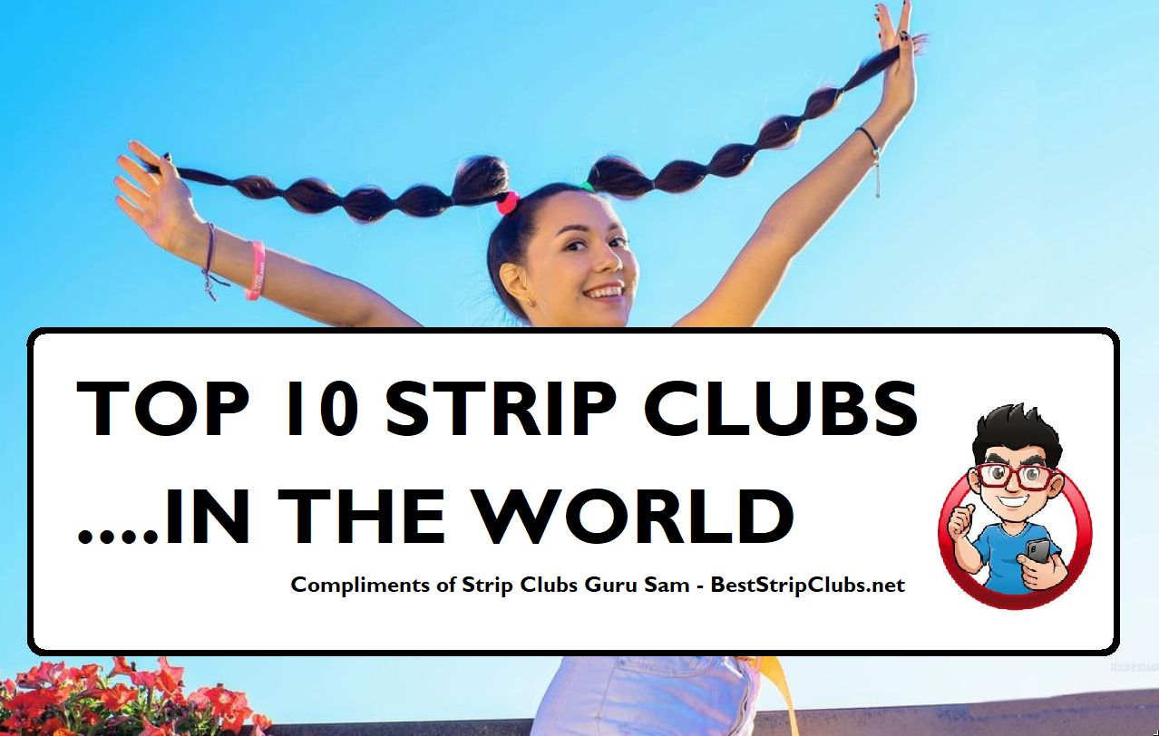 Worlds Top 10 Strip Clubs Best Strip Clubs